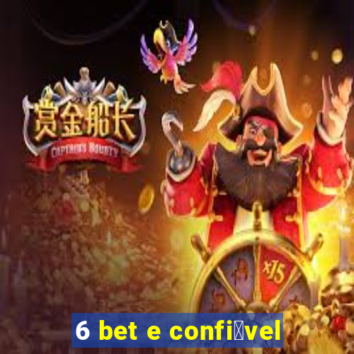 6 bet e confi谩vel